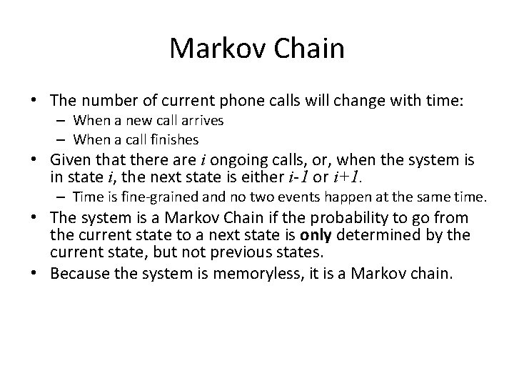 Markov Chain • The number of current phone calls will change with time: –