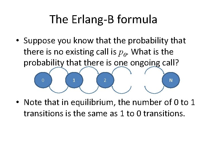 The Erlang-B formula • Suppose you know that the probability that there is no