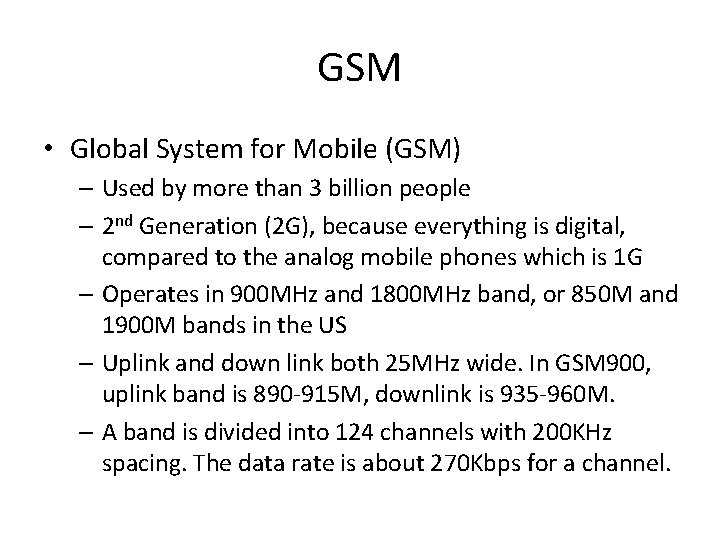 GSM • Global System for Mobile (GSM) – Used by more than 3 billion