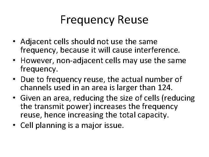 Frequency Reuse • Adjacent cells should not use the same frequency, because it will