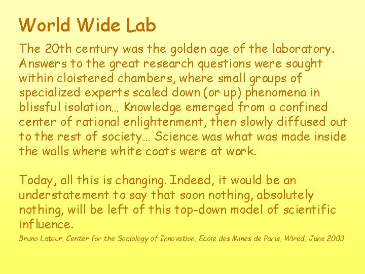 World Wide Lab The 20 th century was the golden age of the laboratory.