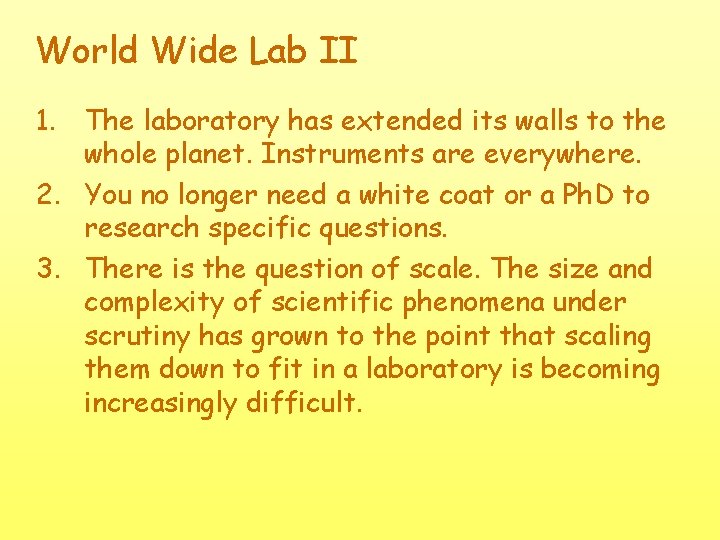 World Wide Lab II 1. The laboratory has extended its walls to the whole