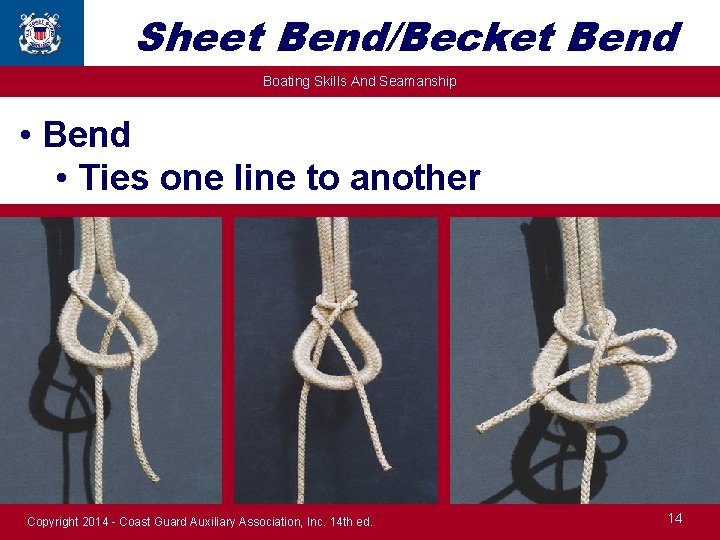 Sheet Bend/Becket Bend Boating Skills And Seamanship • Bend • Ties one line to