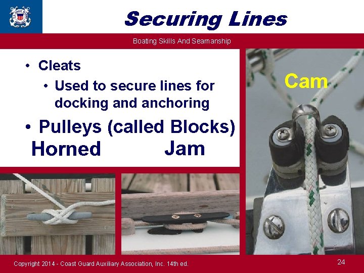 Securing Lines Boating Skills And Seamanship • Cleats • Used to secure lines for