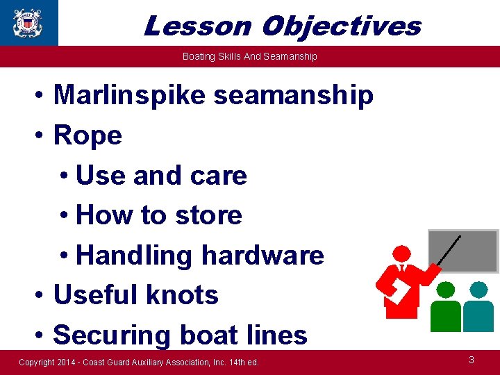 Lesson Objectives Boating Skills And Seamanship • Marlinspike seamanship • Rope • Use and