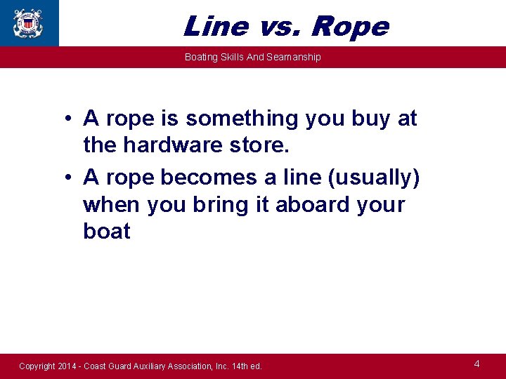 Line vs. Rope Boating Skills And Seamanship • A rope is something you buy
