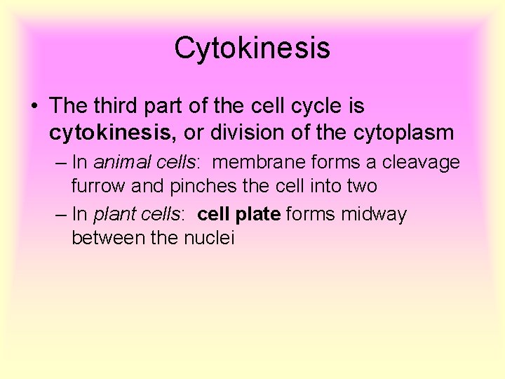 Cytokinesis • The third part of the cell cycle is cytokinesis, or division of