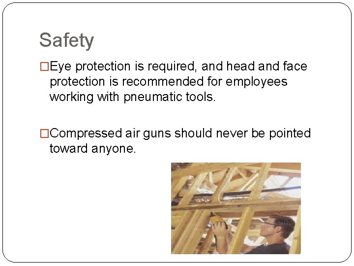 Safety �Eye protection is required, and head and face protection is recommended for employees