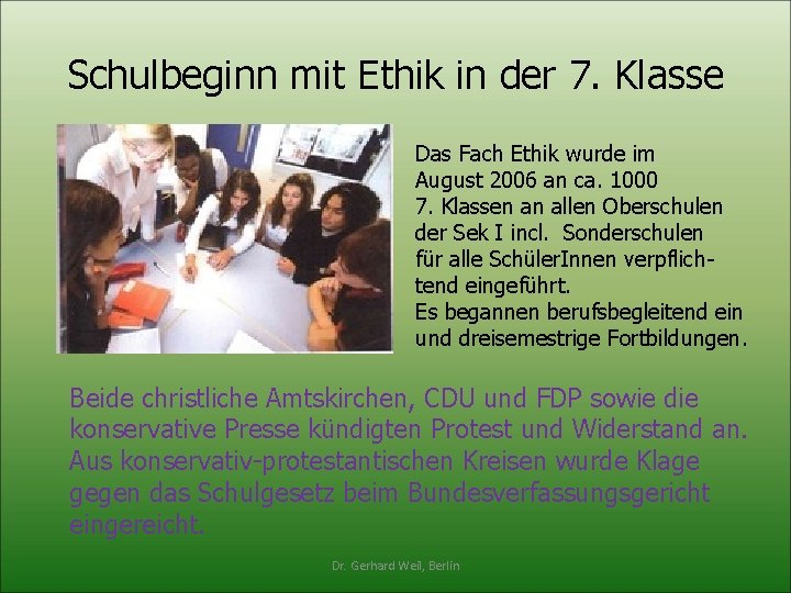 Schulbeginn mit Ethik in der 7. Klasse Das Fach Ethik wurde im August 2006