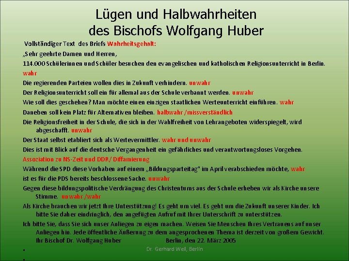 Lügen und Halbwahrheiten des Bischofs Wolfgang Huber Vollständiger Text des Briefs Wahrheitsgehalt: „Sehr geehrte