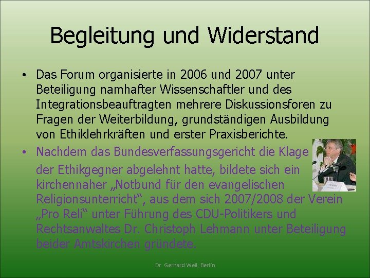 Begleitung und Widerstand • Das Forum organisierte in 2006 und 2007 unter Beteiligung namhafter