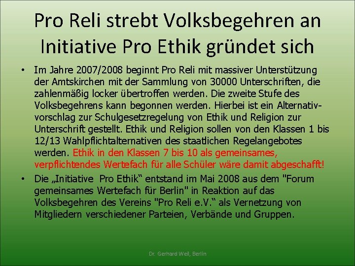 Pro Reli strebt Volksbegehren an Initiative Pro Ethik gründet sich • Im Jahre 2007/2008