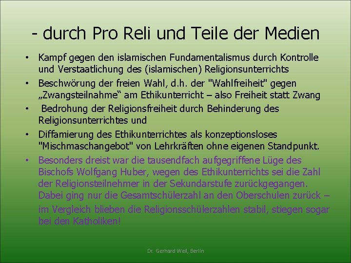 - durch Pro Reli und Teile der Medien • Kampf gegen den islamischen Fundamentalismus