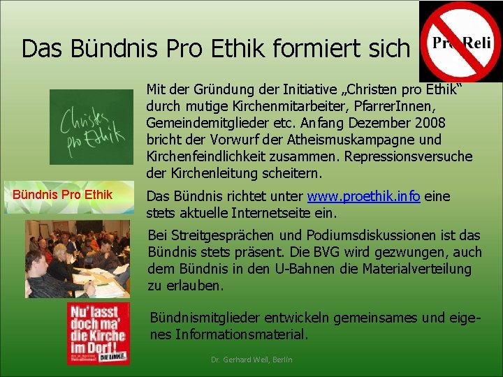 Das Bündnis Pro Ethik formiert sich Mit der Gründung der Initiative „Christen pro Ethik“