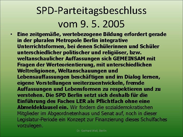 SPD-Parteitagsbeschluss vom 9. 5. 2005 • Eine zeitgemäße, wertebezogene Bildung erfordert gerade in der
