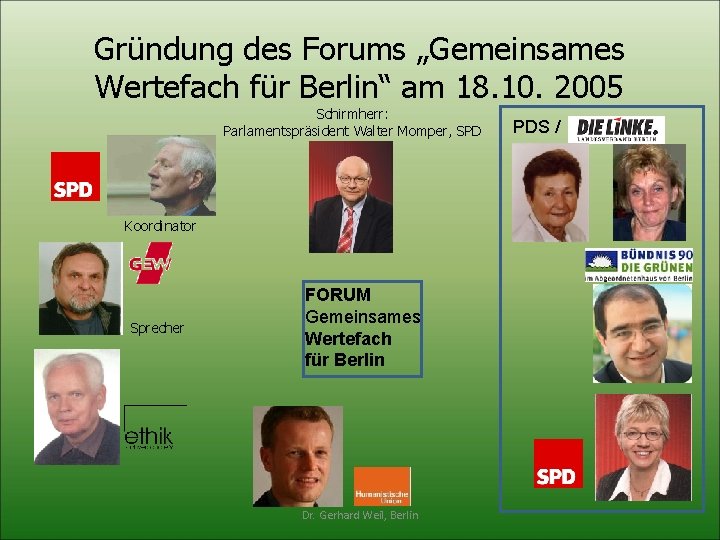 Gründung des Forums „Gemeinsames Wertefach für Berlin“ am 18. 10. 2005 Schirmherr: Parlamentspräsident Walter