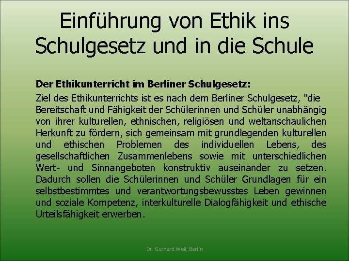 Einführung von Ethik ins Schulgesetz und in die Schule Der Ethikunterricht im Berliner Schulgesetz: