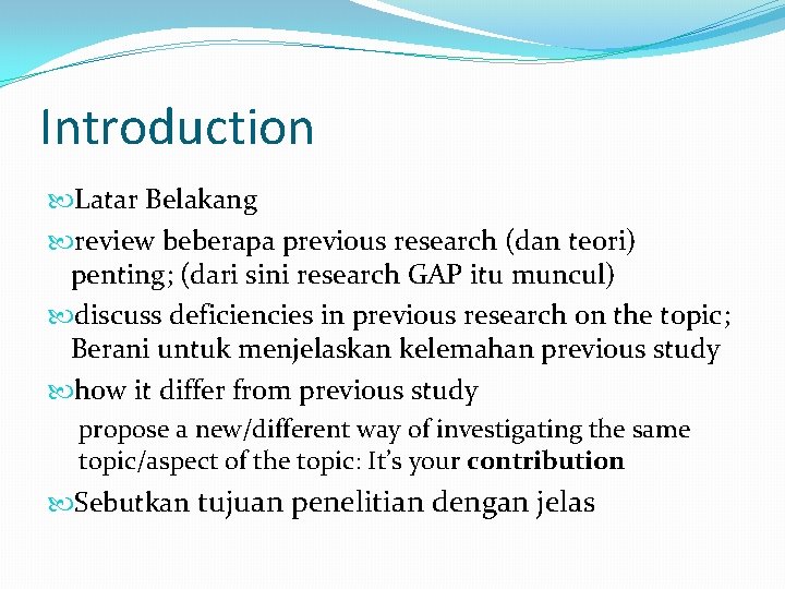 Introduction Latar Belakang review beberapa previous research (dan teori) penting; (dari sini research GAP