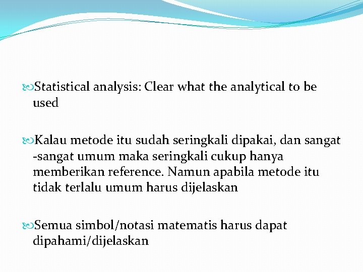  Statistical analysis: Clear what the analytical to be used Kalau metode itu sudah