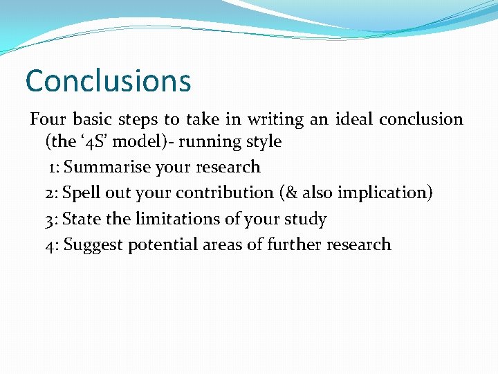 Conclusions Four basic steps to take in writing an ideal conclusion (the ‘ 4