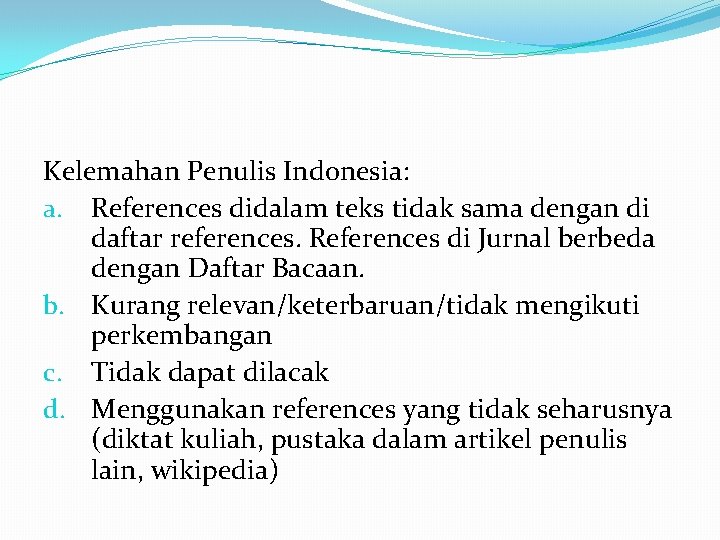 Kelemahan Penulis Indonesia: a. References didalam teks tidak sama dengan di daftar references. References