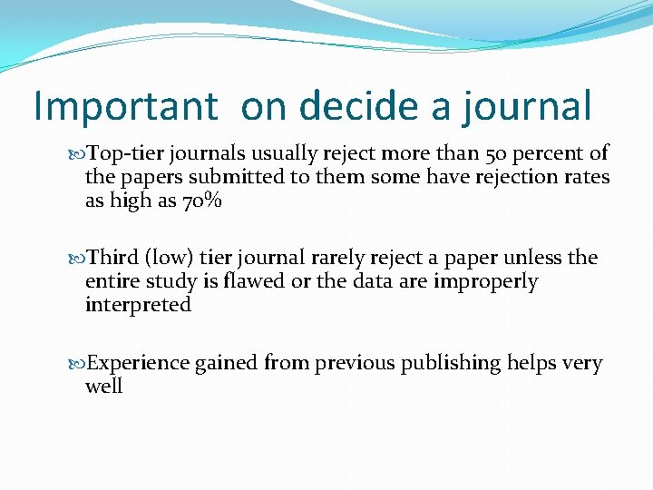Important on decide a journal Top-tier journals usually reject more than 50 percent of