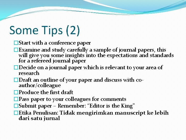 Some Tips (2) �Start with a conference paper �Examine and study carefully a sample