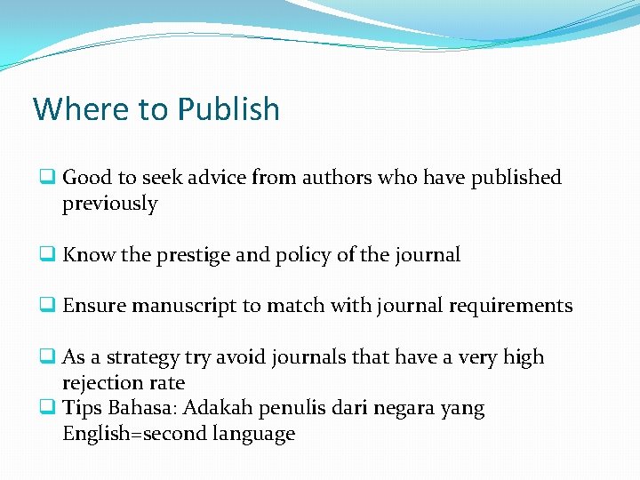 Where to Publish q Good to seek advice from authors who have published previously