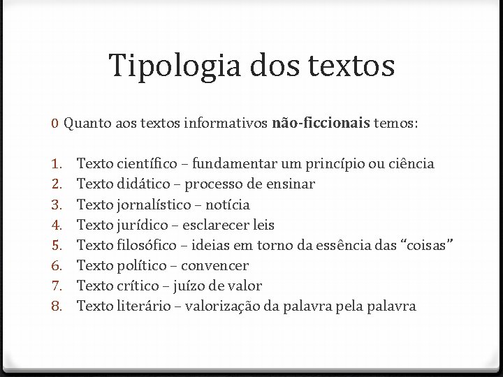 Tipologia dos textos 0 Quanto aos textos informativos não-ficcionais temos: 1. 2. 3. 4.