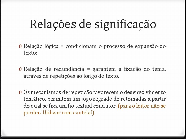 Relações de significação 0 Relação lógica = condicionam o processo de expansão do texto;