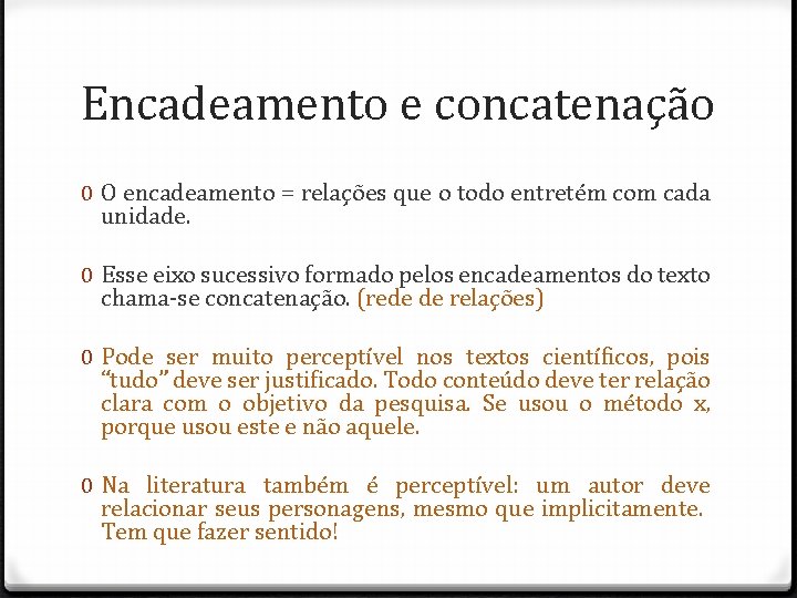 Encadeamento e concatenação 0 O encadeamento = relações que o todo entretém com cada