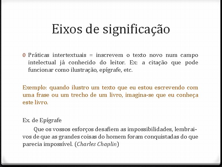 Eixos de significação 0 Práticas intertextuais = inscrevem o texto novo num campo intelectual