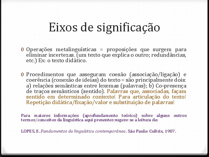 Eixos de significação 0 Operações metalinguísticas = proposições que surgem para eliminar incertezas. (um