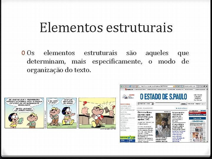 Elementos estruturais 0 Os elementos estruturais são aqueles que determinam, mais especificamente, o modo