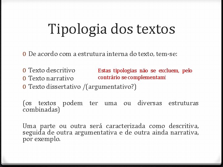 Tipologia dos textos 0 De acordo com a estrutura interna do texto, tem-se: 0