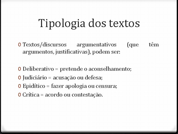 Tipologia dos textos 0 Textos/discursos argumentativos argumentos, justificativas), podem ser: (que 0 Deliberativo =