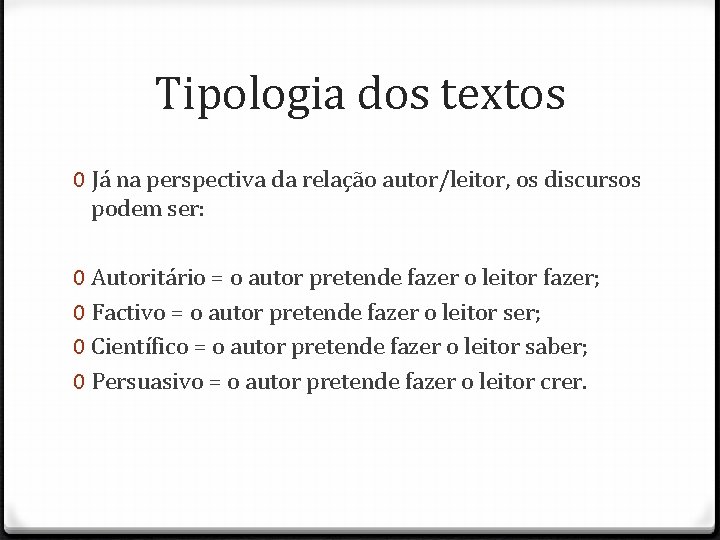 Tipologia dos textos 0 Já na perspectiva da relação autor/leitor, os discursos podem ser: