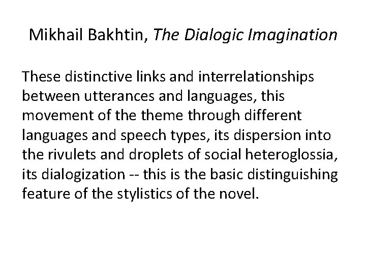 Mikhail Bakhtin, The Dialogic Imagination These distinctive links and interrelationships between utterances and languages,