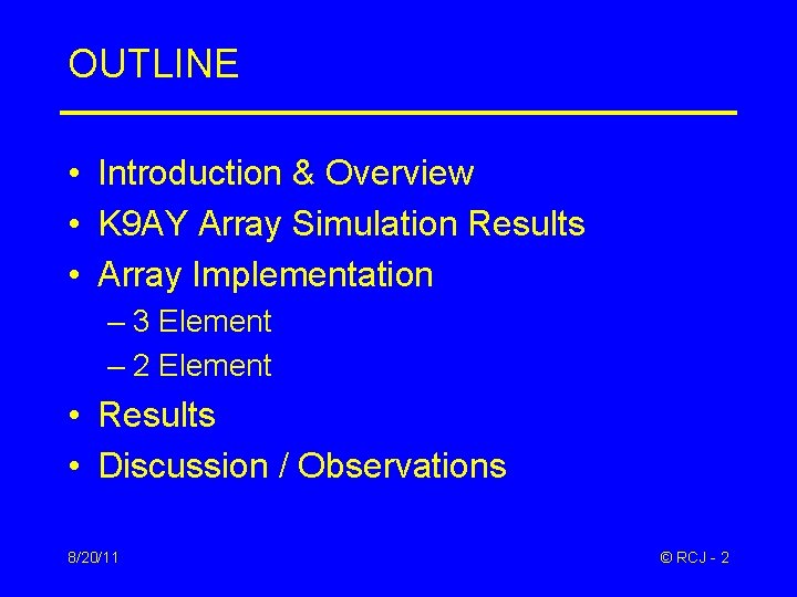 OUTLINE • Introduction & Overview • K 9 AY Array Simulation Results • Array
