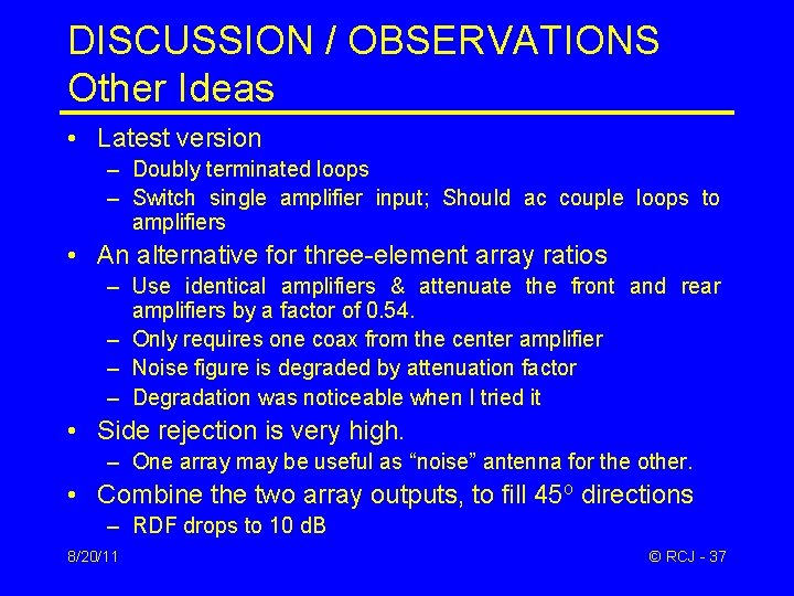 DISCUSSION / OBSERVATIONS Other Ideas • Latest version – Doubly terminated loops – Switch