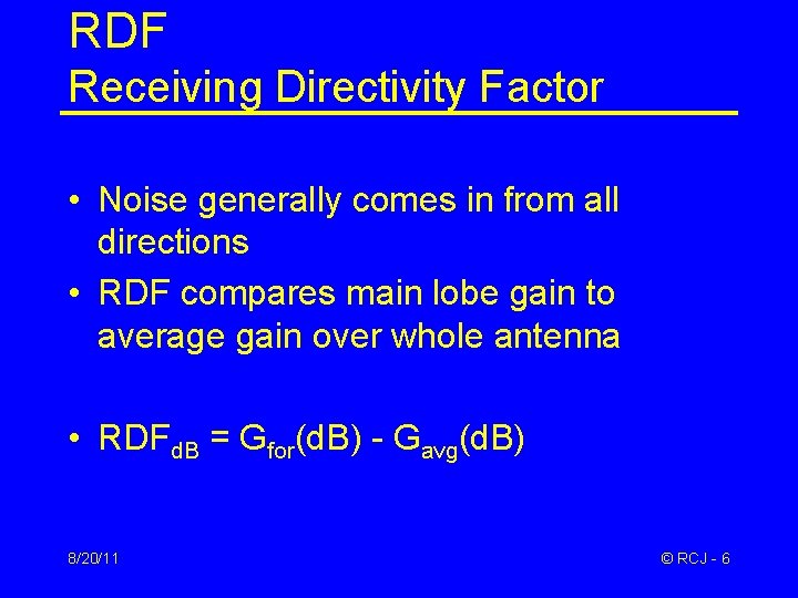 RDF Receiving Directivity Factor • Noise generally comes in from all directions • RDF