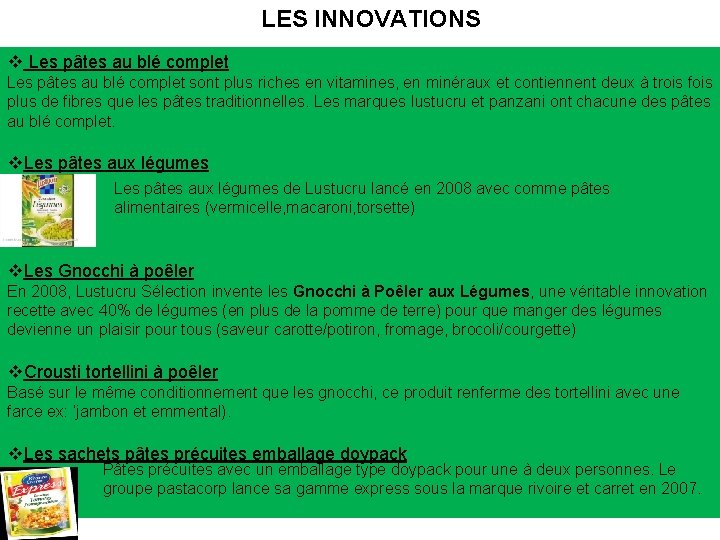 LES INNOVATIONS v Les pâtes au blé complet sont plus riches en vitamines, en