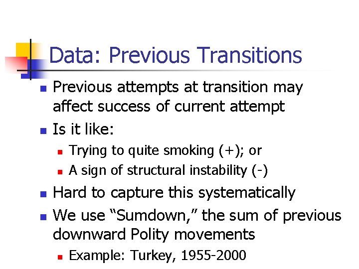 Data: Previous Transitions n n Previous attempts at transition may affect success of current