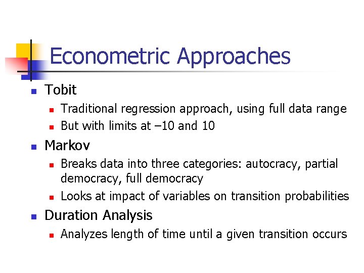 Econometric Approaches n Tobit n n n Markov n n n Traditional regression approach,