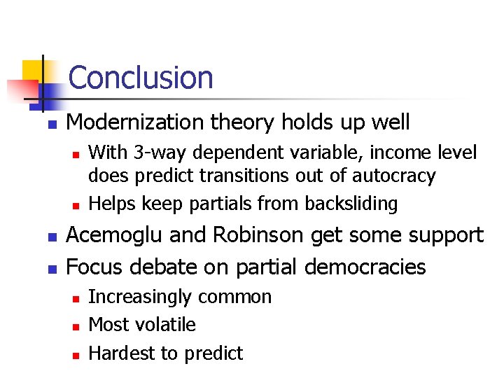 Conclusion n Modernization theory holds up well n n With 3 -way dependent variable,