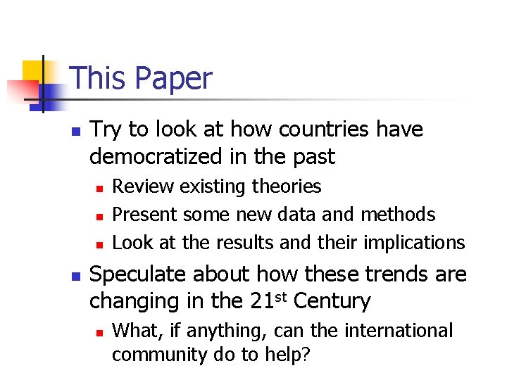 This Paper n Try to look at how countries have democratized in the past