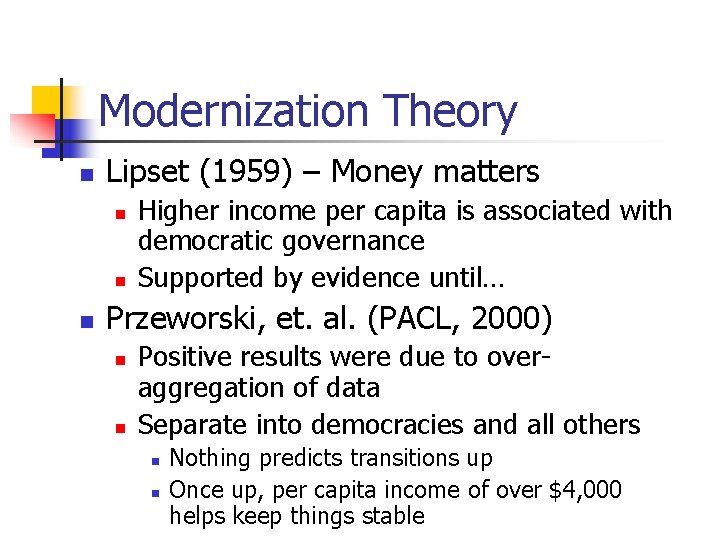 Modernization Theory n Lipset (1959) – Money matters n n n Higher income per