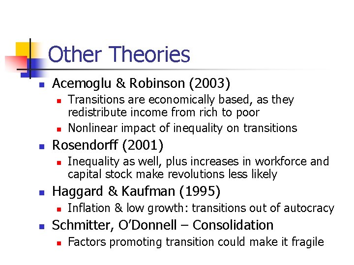 Other Theories n Acemoglu & Robinson (2003) n n n Rosendorff (2001) n n