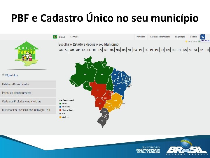 PBF e Cadastro Único no seu município Novo site do Programa Bolsa Família (www.