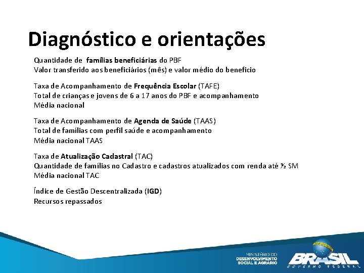 Diagnóstico e orientações Quantidade de famílias beneficiárias do PBF Valor transferido aos beneficiários (mês)